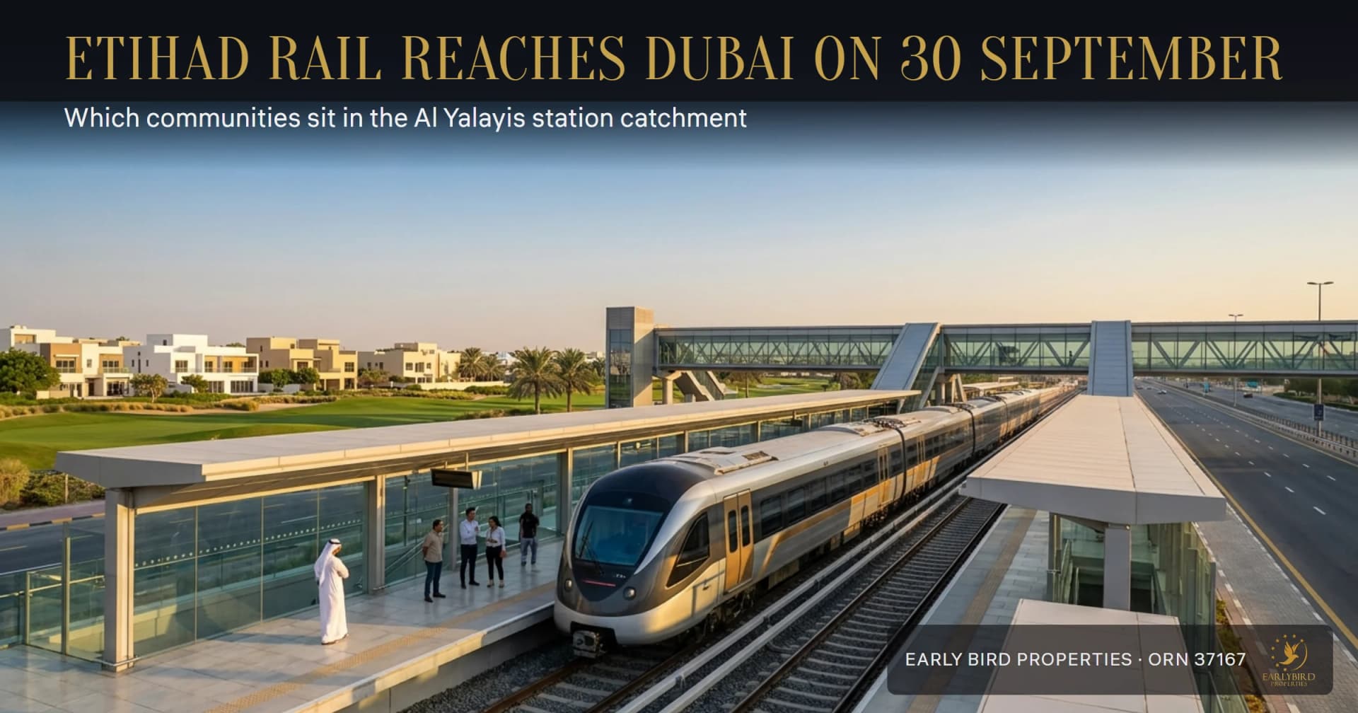 Dubai's First Etihad Rail Station Opens 30 September: The Al Yalayis Property Catchment