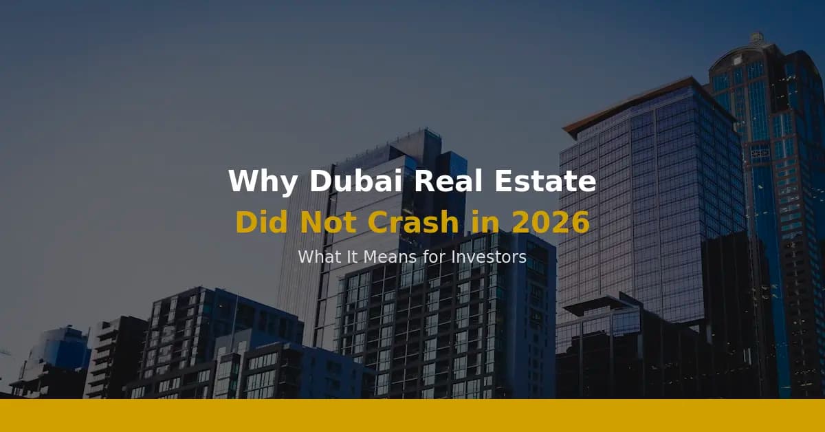 Why Dubai Real Estate Didn't Crash in 2026 — and What That Means for Investors